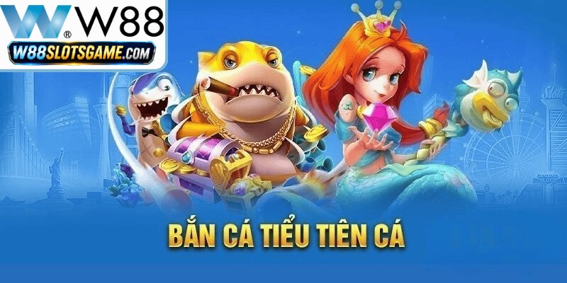 Bạc Nhớ Lô Đề W88 - Phương Pháp Soi Cầu Kinh Điển 17 Trải nghiệm không gian đại dương huyền ảo cùng bắn cá tiểu tiên cá W88